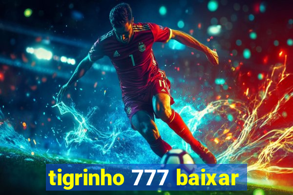 tigrinho 777 baixar